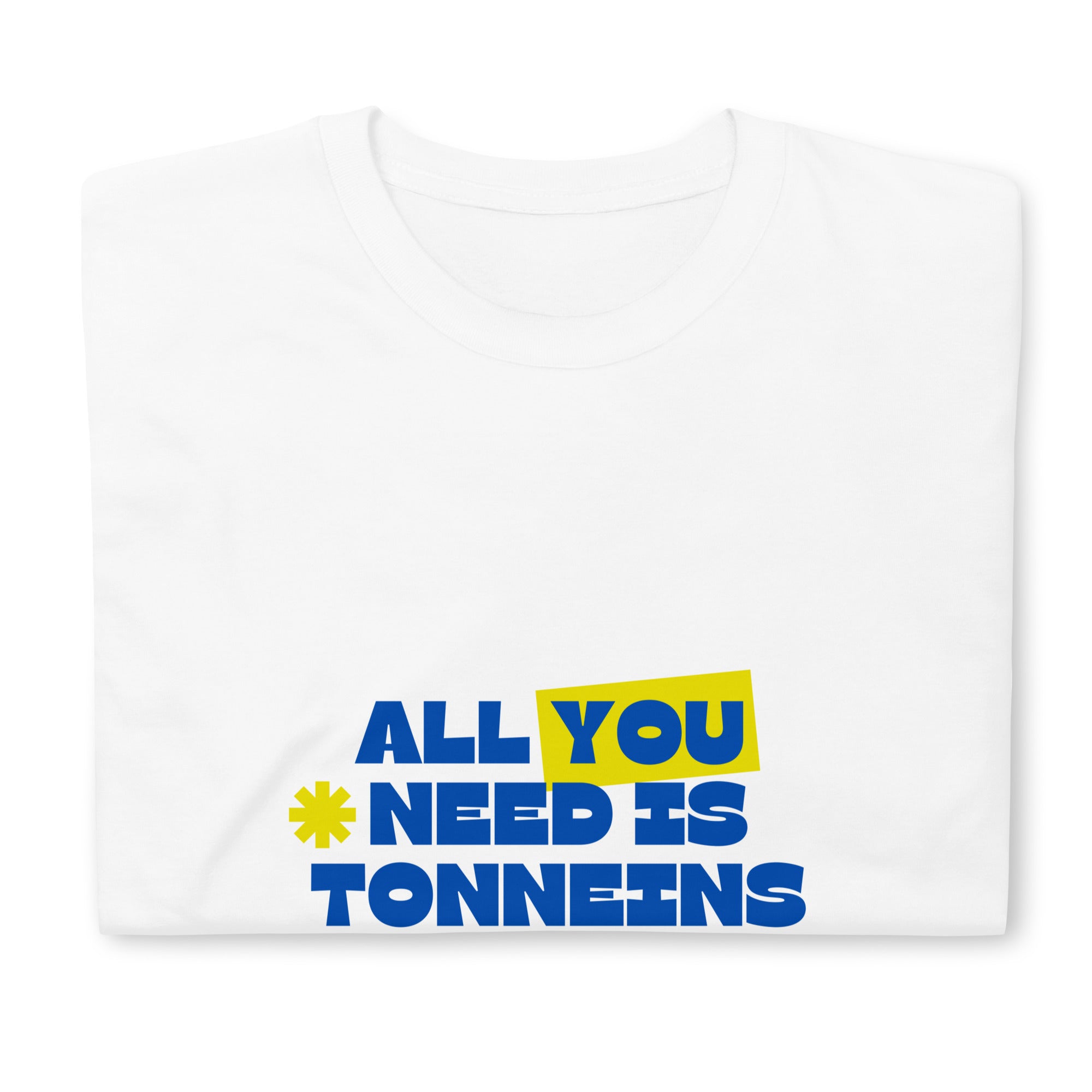 T-shirt - All you need is Tonneins